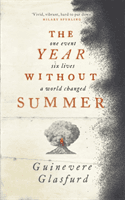Year Without Summer - 1816 - one event, six lives, a world changed - longlisted for the Walter Scott Prize 2021 (Glasfurd Guinevere)(Paperback / softback)