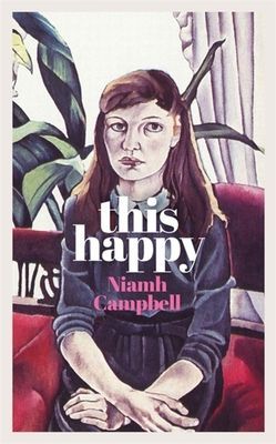 This Happy - Shortlisted for the An Post Irish Book Awards 2020 (Campbell Niamh)(Paperback / softback)
