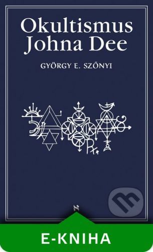 Okultismus Johna Dee - György E. Szönyi