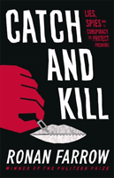 Catch and Kill - Lies, Spies and a Conspiracy to Protect Predators (Farrow Ronan)(Paperback / softback)