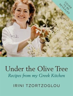Under the Olive Tree - Recipes from my Greek Kitchen (Tzortzoglou Irini)(Pevná vazba)