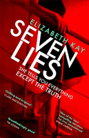 Seven Lies - The most addictive, page-turning thriller of 2020 (Kay Elizabeth)(Paperback / softback)