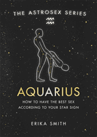 Astrosex: Aquarius - How to have the best sex according to your star sign (Smith Erika W.)(Pevná vazba)