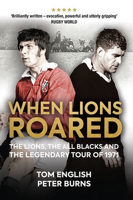 When Lions Roared - The Lions, the All Blacks and the Legendary Tour of 1971 (English Tom)(Paperback / softback)