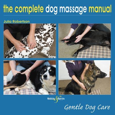 Complete Dog Massage Manual - Gentle Dog Care (Robertson Julia)(Paperback / softback)