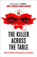 Killer Across the Table - Inside the Minds of Psychopaths and Predators (Douglas John E.)(Paperback / softback)