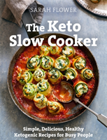 Keto Slow Cooker - Simple, Delicious, Healthy Ketogenic Recipes for Busy People (Flower Sarah)(Paperback / softback)