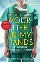 Your Life In My Hands - a Junior Doctor's Story (Clarke Rachel)(Paperback / softback)