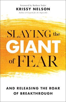 Slaying the Giant of Fear - And Releasing the Roar of Breakthrough (Nelson Krissy)(Paperback / softback)