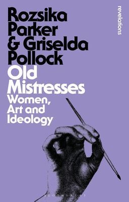 Old Mistresses - Women, Art and Ideology (Parker Rozsika)(Paperback / softback)