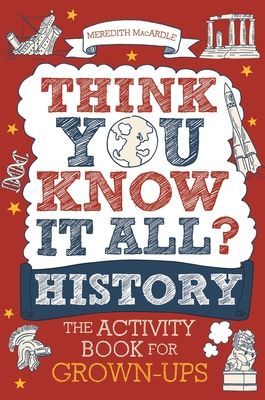 Think You Know It All? History - The Activity Book for Grown-ups (MacArdle Meredith)(Paperback / softback)