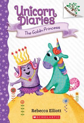 Goblin Princess: A Branches Book (Unicorn Diaries #4) (Elliott Rebecca)(Paperback)