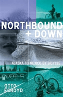 Northbound and Down - Alaska to Mexico by Bicycle (Ecroyd Otto)(Paperback / softback)