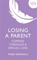 Losing a Parent - Coming Through a Special Loss (Marshall Fiona)(Paperback / softback)