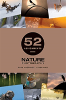 52 Assignments: Nature Photography (Hoddinott Ross)(Pevná vazba)