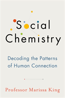 Social Chemistry - Decoding the Patterns of Human Connection (King Marissa)(Paperback / softback)