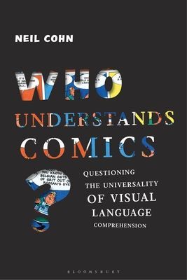 Who Understands Comics? - Questioning the Universality of Visual Language Comprehension (Cohn Dr Neil (Tilburg University The Netherlands))(Paperback / softback)