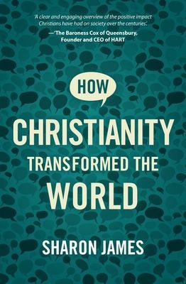 How Christianity Transformed the World (James Sharon)(Paperback / softback)