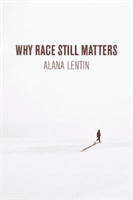 Why Race Still Matters (Lentin Alana)(Paperback / softback)