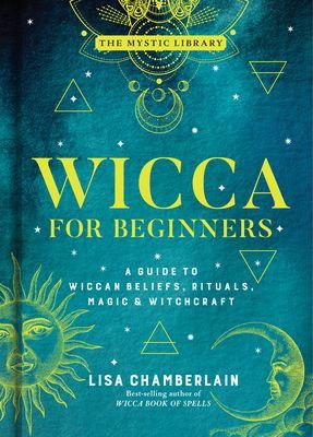 Wicca for Beginners - A Guide to Wiccan Beliefs, Rituals, Magic, and Witchcraft (Chamberlain Lisa)(Pevná vazba)