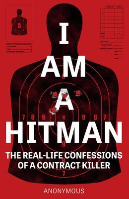I Am A Hitman - The Real-Life Confessions of a Contract Killer (Anonymous)(Paperback / softback)
