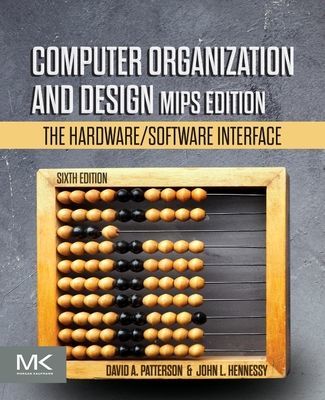 Computer Organization and Design MIPS Edition - The Hardware/Software Interface (Patterson David A. (Pardee Professor of Computer Science Emeritus University of California Berkeley USA))(Paperback / softback)
