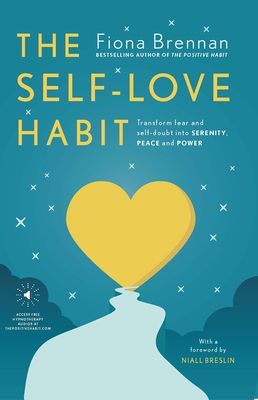 Self-Love Habit - Transform fear and self-doubt into serenity, peace and power (Brennan Fiona)(Paperback / softback)