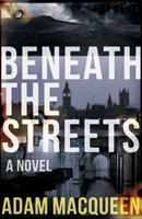 Beneath the Streets (Macqueen Adam)(Paperback / softback)