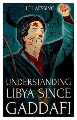 Understanding Libya Since Gaddafi (Laessing Ulf)(Paperback / softback)