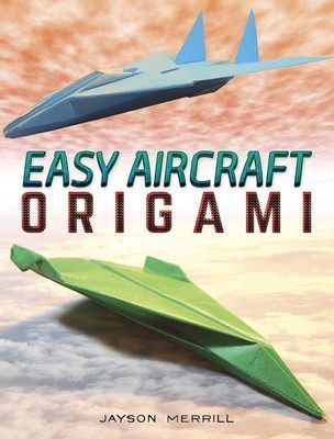 Easy Aircraft Origami - 14 Cool Paper Projects Take Flight (Merrill Jayson)(Paperback / softback)