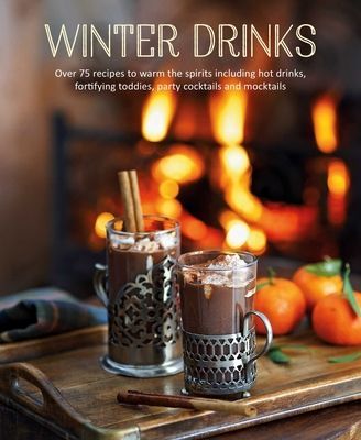 Winter Drinks - Over 75 Recipes to Warm the Spirits Including Hot Drinks, Fortifying Toddies, Party Cocktails and Mocktails (Small Ryland Peters &)(Pevná vazba)
