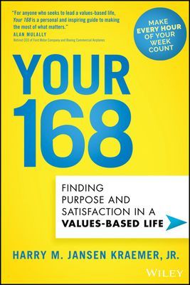 Your 168 - Finding Purpose and Satisfaction in a Values-Based Life (Kraemer Harry M.)(Pevná vazba)