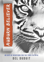 Auburn Believer - 40 Days of Devotions for the Tiger Faithful (Duduit Del)(Paperback / softback)