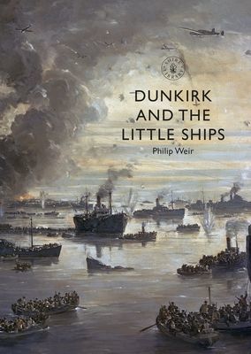Dunkirk and the Little Ships (Weir Philip)(Paperback / softback)