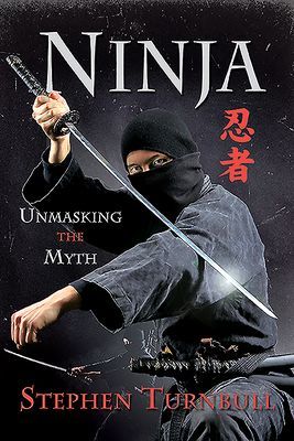 Ninja - Unmasking the Myth (Turnbull Stephen)(Paperback / softback)