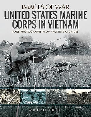 United States Marine Corps in Vietnam - Rare Photographs from Wartime Archives (Green Michael)(Paperback / softback)