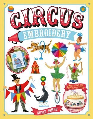 Circus Embroidery - More Than 200 Motifs to Stitch! (Johns Susie)(Paperback / softback)