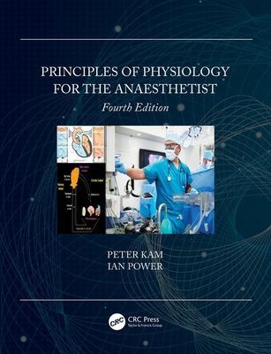 Principles of Physiology for the Anaesthetist (Kam Peter (University of Sydney St Leonards NSW Australia))(Paperback / softback)