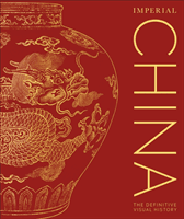 Imperial China - The Definitive Visual History (DK)(Pevná vazba)