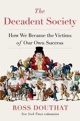 Decadent Society - How We Became the Victims of Our Own Success (Douthat Ross)(Pevná vazba)