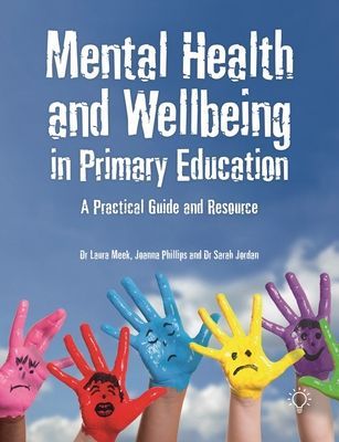 Mental Health and Well-being in Primary Education - A Practical Guide and Resource (Jordan Sarah)(Paperback / softback)