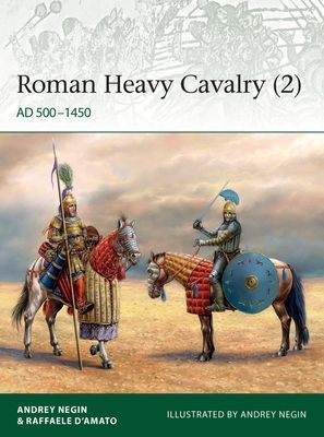 Roman Heavy Cavalry (2) - AD 500-1450 (Evgenevich Negin Dr Andrey)(Paperback / softback)