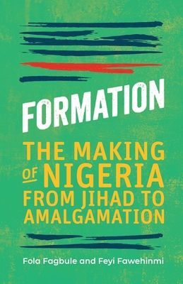 Formation - The Making of Nigeria, From Jihad to Amalgamation (Fagbule Fola)(Pevná vazba)