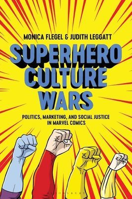 Superhero Culture Wars - Politics, Marketing, and Social Justice in Marvel Comics (Flegel Dr Monica (Lakehead University Canada))(Paperback / softback)