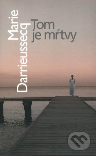 Tom je mŕtvy - Marie Darrieussecq