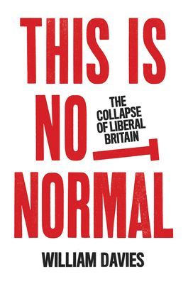 This is Not Normal - The Collapse of Liberal Britain (Davies William)(Paperback / softback)