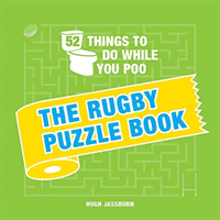 52 Things to Do While You Poo - The Rugby Puzzle Book (Jassburn Hugh)(Pevná vazba)