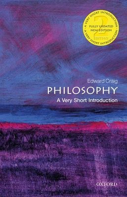 Philosophy: A Very Short Introduction (Craig Edward (Emeritus Professor of Philosophy at Cambridge University and Fellow of Churchill College Cambridge))(Paperback / softback)