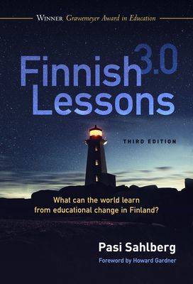 Finnish Lessons 3.0 - What Can the World Learn from Educational Change in Finland? (Sahlberg Pasi)(Paperback / softback)