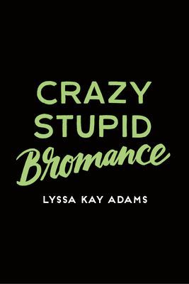 Crazy Stupid Bromance (Adams Lyssa Kay)(Paperback)